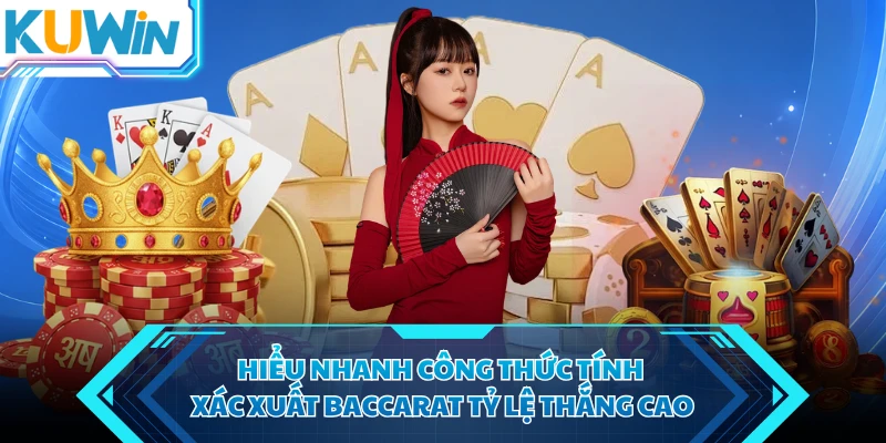 hieu nhanh cong thuc tinh xac xuat baccarat ty le thang cao hieu nhanh cong thuc tinh xac xuat baccarat ty le thang cao